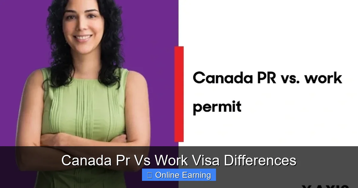 Canada Pr Vs Work Visa Differences