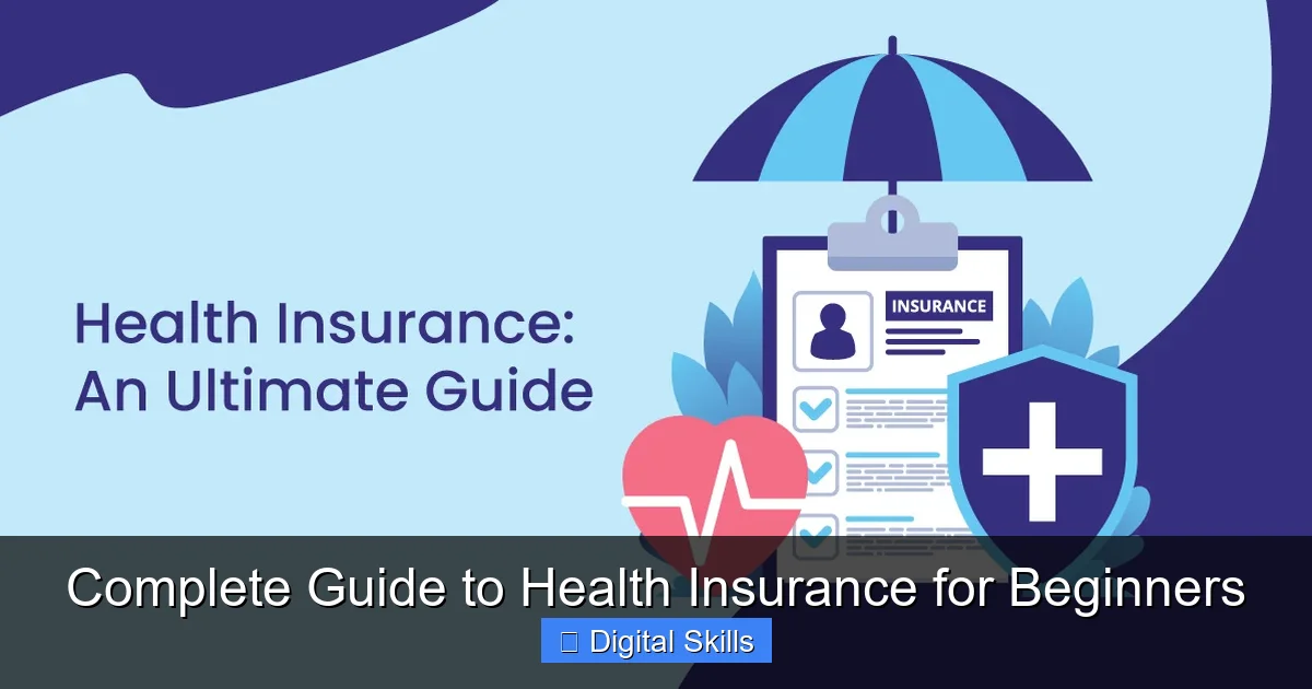 Complete Guide to Health Insurance for Beginners